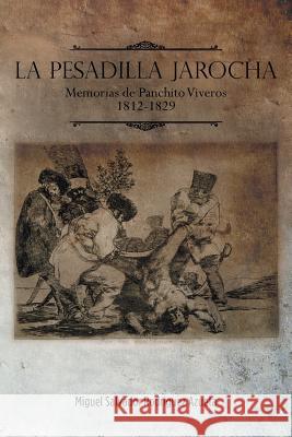 La Pesadilla Jarocha: Memorias de Panchito Viveros 1812-1829 Rodriguez Azueta, Miguel Salvador 9781463361457 Palibrio - książka