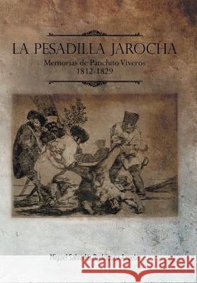 La Pesadilla Jarocha: Memorias de Panchito Viveros 1812-1829 Rodriguez Azueta, Miguel Salvador 9781463361464 Palibrio - książka