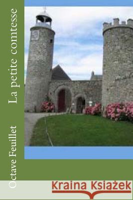 La petite comtesse Feuillet, Octave 9781530559152 Createspace Independent Publishing Platform - książka