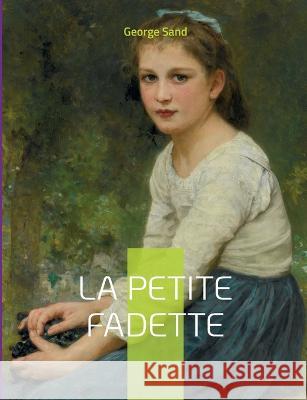 La Petite Fadette: Le roman-champêtre de George Sand George Sand 9782322426171 Books on Demand - książka