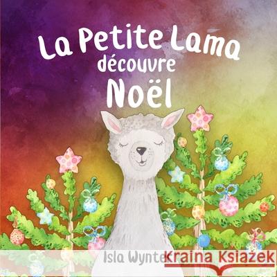 La Petite Lama Découvre Noël Wynter, Isla 9781913556174 Peryton Press - książka