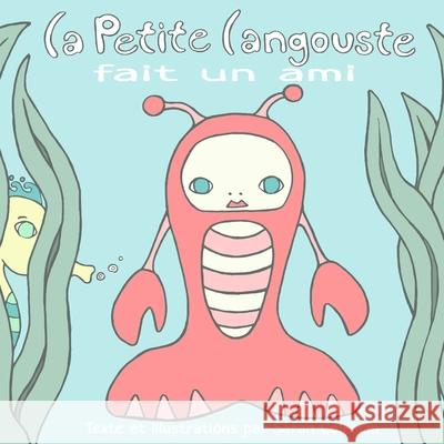 La Petite Langouste fait un ami Sarah Coleman 9781539554547 Createspace Independent Publishing Platform - książka