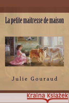 La petite maitresse de maison Gouraud, Julie 9781530769568 Createspace Independent Publishing Platform - książka