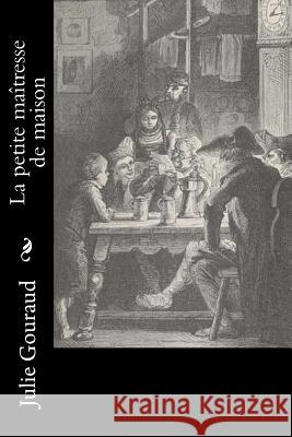 La petite maîtresse de maison Gouraud, Julie 9781530387922 Createspace Independent Publishing Platform - książka