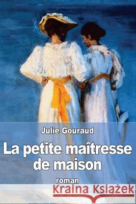 La petite maîtresse de maison Gouraud, Julie 9781530930197 Createspace Independent Publishing Platform - książka