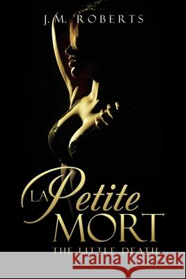 La Petite Mort: The Little Death J M Roberts 9781728397504 Authorhouse UK - książka