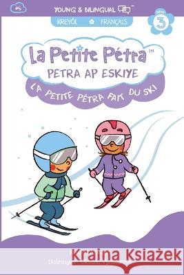 La Petite Pétra Fait du Ski: Petra ap Eskiye:: Little Petra Goes Skiing Armand Kanzki, Krystel 9781957074306 Xponential Learning Inc - książka