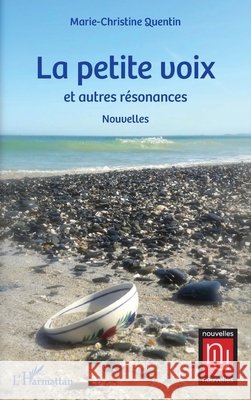 La petite voix et autres résonances Quentin, Marie-Christine 9782343147819 Editions L'Harmattan - książka