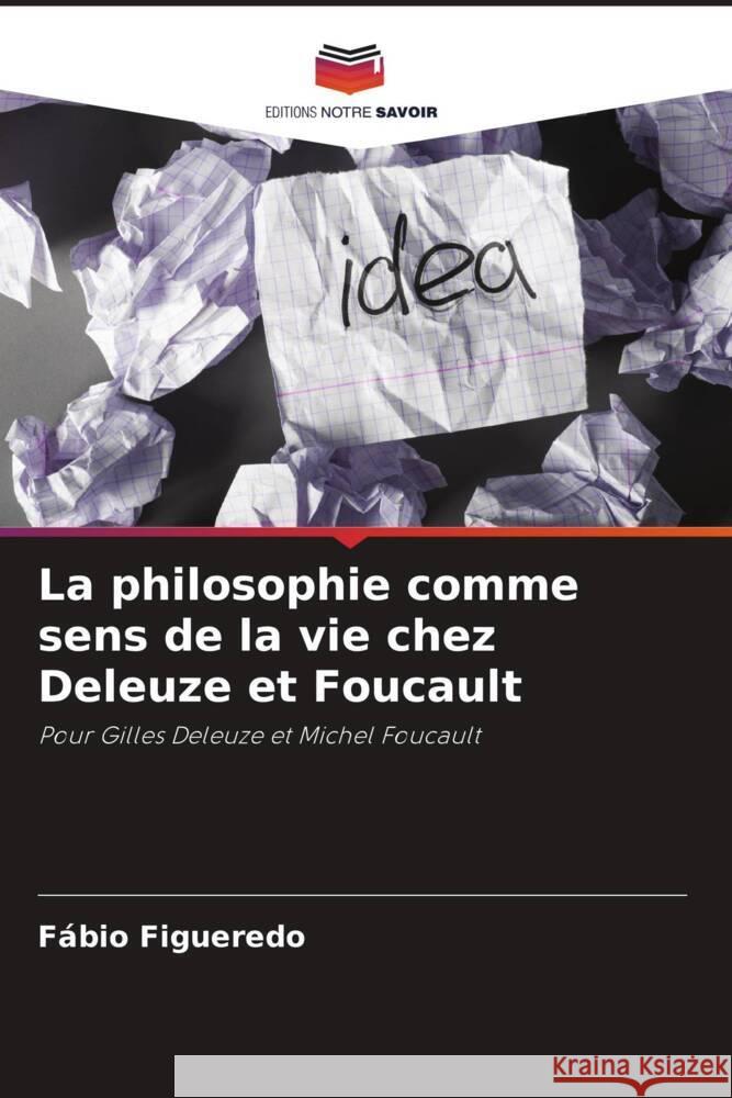 La philosophie comme sens de la vie chez Deleuze et Foucault F?bio Figueredo 9786207224340 Editions Notre Savoir - książka