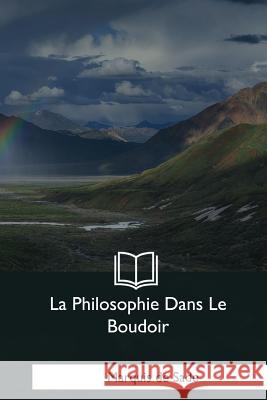 La Philosophie Dans Le Boudoir Marquis D 9781979855198 Createspace Independent Publishing Platform - książka