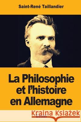 La Philosophie et l'histoire en Allemagne Taillandier, Saint-Rene 9781546347651 Createspace Independent Publishing Platform - książka