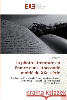 La photo-littérature en france dans la seconde moitié du xxe siècle Pal-G 9786131547171 Editions Universitaires Europeennes - książka
