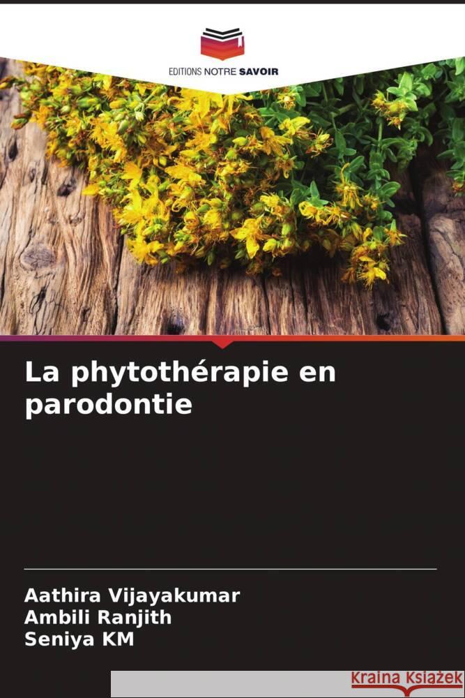 La phytoth?rapie en parodontie Aathira Vijayakumar Ambili Ranjith Seniya Km 9786207194186 Editions Notre Savoir - książka