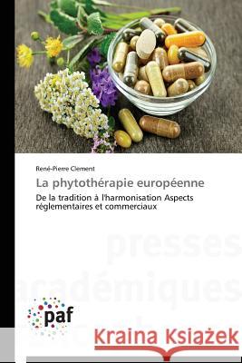 La Phytothérapie Européenne Clement-R 9783841626721 Presses Academiques Francophones - książka