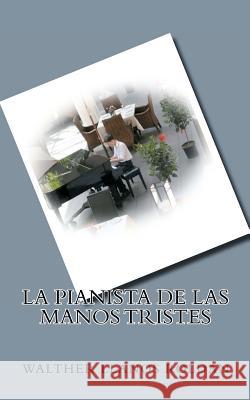 La Pianista de las manos tristes Llanos Roldan, Walther 9781480238541 Createspace - książka