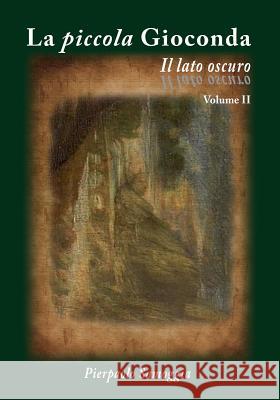 La piccola Gioconda - Il lato oscuro Samoggia, Pierpaolo 9781541086739 Createspace Independent Publishing Platform - książka