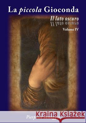 La piccola Gioconda - Il lato oscuro Samoggia, Pierpaolo 9781543258561 Createspace Independent Publishing Platform - książka