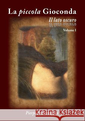 La piccola Gioconda - Il lato oscuro: I Volume Samoggia, Pierpaolo 9781539450023 Createspace Independent Publishing Platform - książka