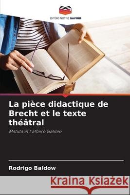 La pièce didactique de Brecht et le texte théâtral Baldow, Rodrigo 9786206172451 Editions Notre Savoir - książka