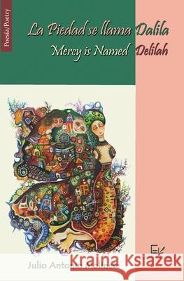 La Piedad se llama Dalila / Mercy is Named Delilah Julio Antonio Molinete Whigman Montoy Jorge Venere 9781733954075 Ediciones Laponia, LLC - książka