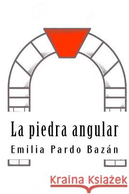 La piedra angular Pardo Bazan, Emilia 9781987614107 Createspace Independent Publishing Platform - książka