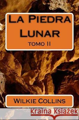 La Piedra Lunar: tomo II Collins, Wilkie 9781721171330 Createspace Independent Publishing Platform - książka