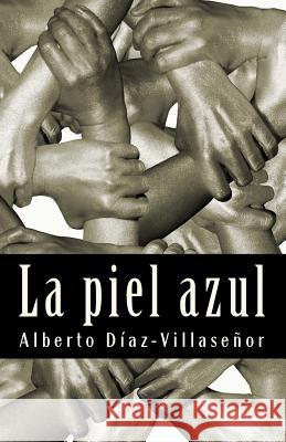 La Piel Azul Sr. Alberto Diaz-Villasenor Cabrera 9788461716562 Alberto Diaz-Villasenor Cabrera - książka