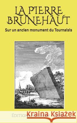La Pierre Brunehaut: Sur Un Ancien Monument Du Tournaisis Nielrow                                  Corneille Fran d 9782490446025 Nielrow - książka
