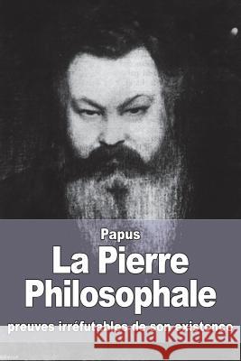 La Pierre Philosophale: preuves irréfutables de son existence Papus 9781533326188 Createspace Independent Publishing Platform - książka