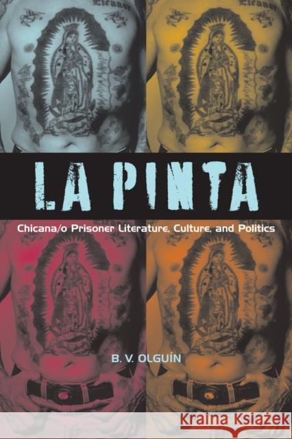 La Pinta: Chicana/o Prisoner Literature, Culture, and Politics Olguín, B. V. 9780292719613 University of Texas Press - książka