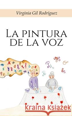 La pintura de la voz Gil Rodriguez, Virginia 9781987709629 Createspace Independent Publishing Platform - książka