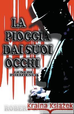 La Pioggia Dai Suoi Occhi Robert S McGraw 9798215720264 Kdp Editorial Design - książka