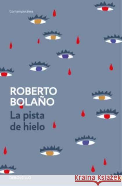 La pista de hielo Bolano, Roberto 9788466337137 Debolsillo - książka