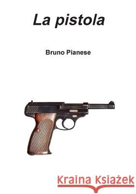 La pistola Pianese, Bruno 9781326041137 Lulu.com - książka