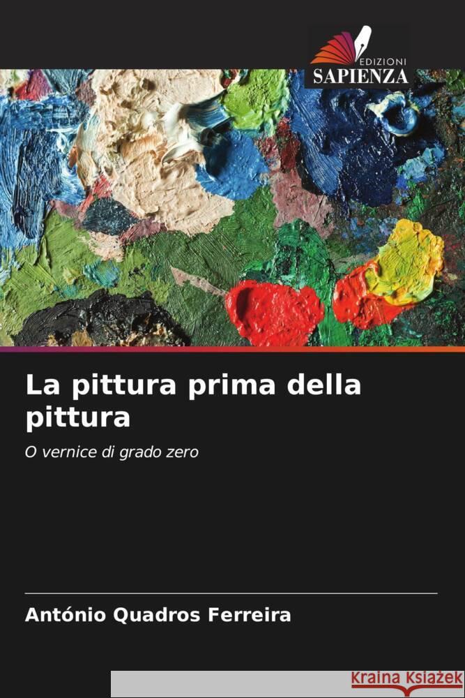 La pittura prima della pittura Quadros Ferreira, António 9786208601201 Edizioni Sapienza - książka