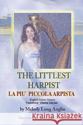 La Piu' Piccola Arpista: The Littlest Harpist Melody Anglin 9781943789283 Taylor and Seale Publishers - książka