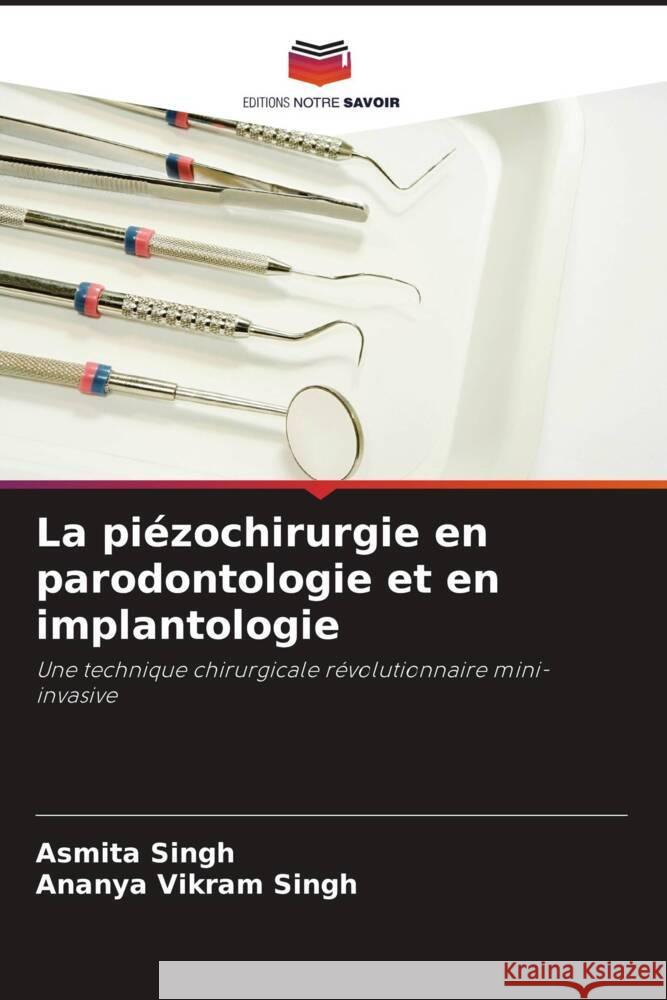 La piézochirurgie en parodontologie et en implantologie Singh, Asmita, Singh, Ananya Vikram 9786205042809 Editions Notre Savoir - książka