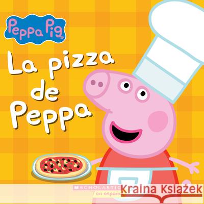 La Pizza de Peppa (Peppa's Pizza Party) Potters, Rebecca 9781338715576 Scholastic en Espanol - książka