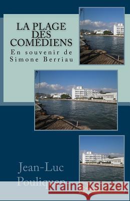 La plage des comediens - En souvenir de Simone Berriau Pouliquen, Jean-Luc 9781546471028 Createspace Independent Publishing Platform - książka