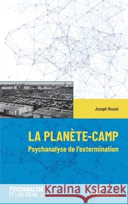 La plan?te-Camp: Psychanalyse de l'extermination Joseph Rouzel 9782140486517 Editions L'Harmattan - książka