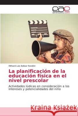 La planificación de la educación física en el nivel prescolar Bolívar Rondón, Rithard Luis 9786202147811 Editorial Académica Española - książka