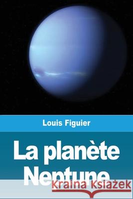 La planète Neptune Figuier, Louis 9783967878929 Prodinnova - książka
