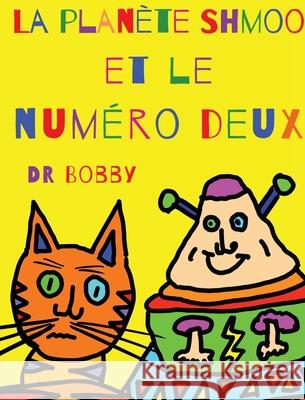 La planète Shmoo et le numéro deux Bobby 9781777067656 Robert Craig - książka