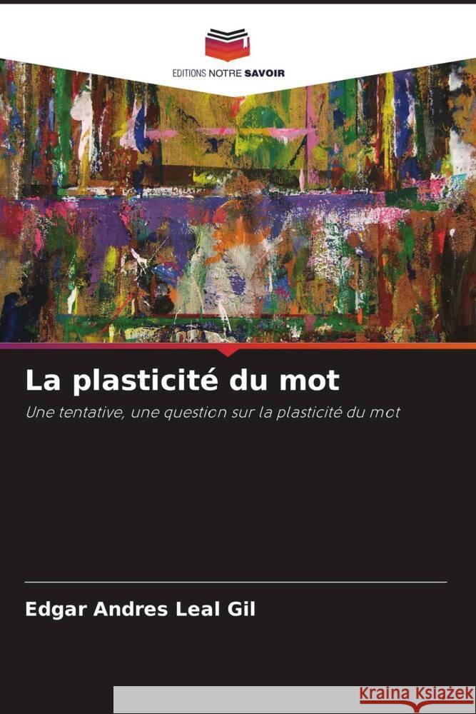 La plasticité du mot Leal Gil, Edgar Andres 9786206446705 Editions Notre Savoir - książka