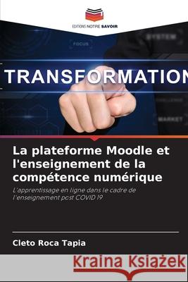 La plateforme Moodle et l'enseignement de la compétence numérique Cleto Roca Tapia 9786204154497 Editions Notre Savoir - książka