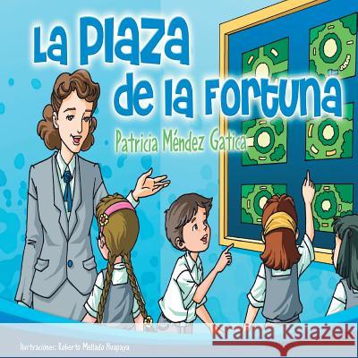 La plaza de la fortuna Gatica, Patricia Méndez 9781982024444 Createspace Independent Publishing Platform - książka