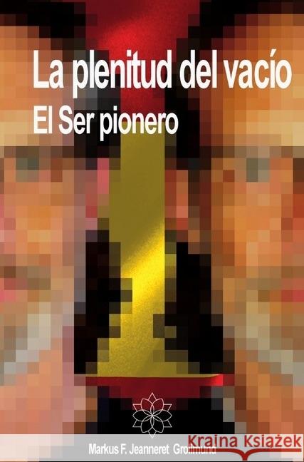 La plenitud del vacío : El Ser pionero Jeanneret Grolimund, Markus F. 9783746728933 epubli - książka