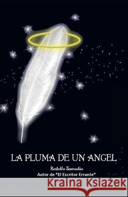 La Pluma de Un Angel Rodolfo Zamudio Hermida 9781463350758 Palibrio - książka