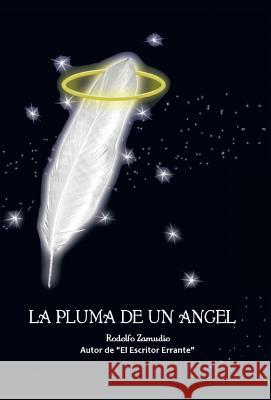 La Pluma de Un Angel Rodolfo Zamudio Hermida 9781463350765 Palibrio - książka