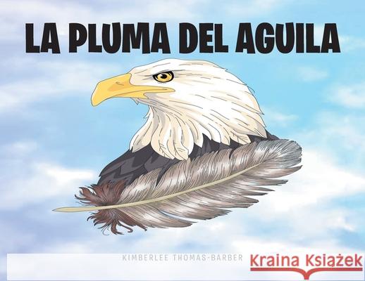 La Pluma del Aguila Kimberlee Thomas-Barber 9798892216746 Fulton Books - książka